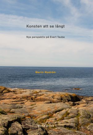 Konsten att se långt : nya perspektiv på Evert Taube | 1:a upplagan