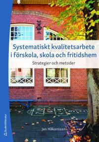 Systematiskt kvalitetsarbete i förskola, skola och fritidshem : strategier och metoder | 3:e upplagan