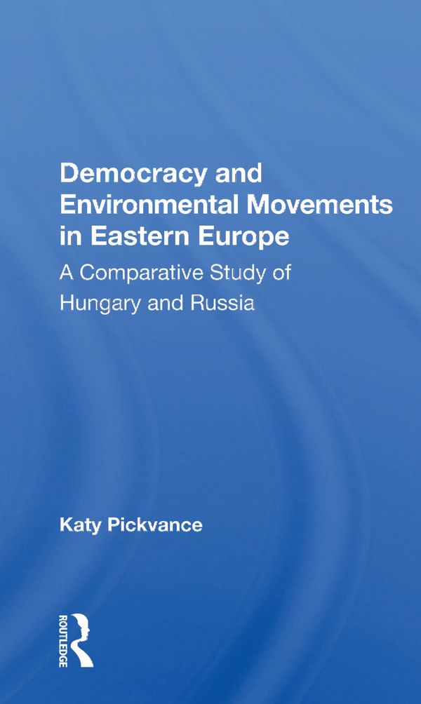 Democracy And Environmental Movements In Eastern Europe | 1:a upplagan