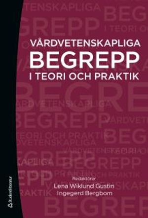 Vårdvetenskapliga begrepp i teori och praktik |  2:e upplagan