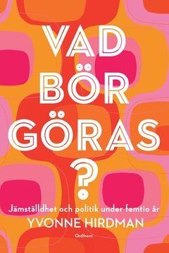 Vad bör göras? : jämställdhet och politik under femtio år | 2:a upplagan
