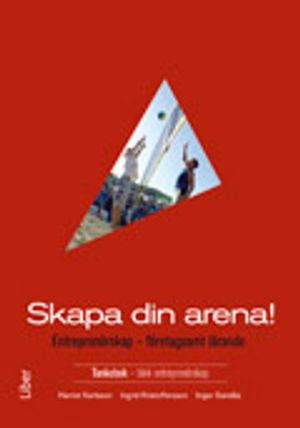 Skapa din arena! Tankebok - Entreprenörskap - företagsamt lärande | 1:a upplagan