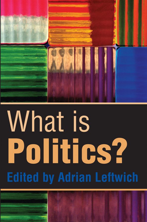 What is Politics?: The Activity and its Study | 1:a upplagan
