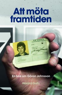Att möte framtiden - en bok om Göran Johnsson