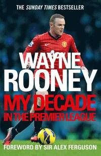 Wayne Rooney: My Deacade in th