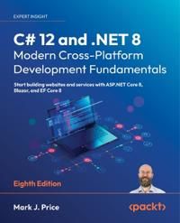C# 12 and .NET 8 – Modern Cross-Platform Development Fundamentals | 8:e upplagan