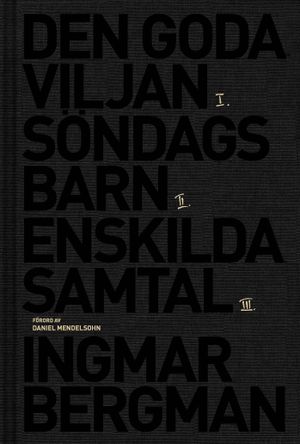 Romantrilogin : Den goda viljan ; Söndagsbarn ; Enskilda samtal | 1:a upplagan