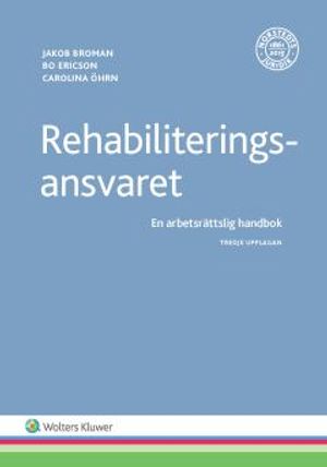 Rehabiliteringsansvaret  : En arbetsrättslig handbok | 3:e upplagan