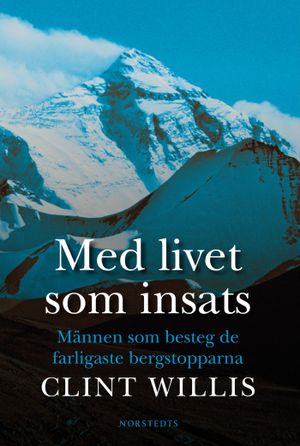 Med livet som insats : Chris Bonington och männen som besteg de farligaste bergstopparna | 1:a upplagan