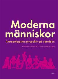 Moderna människor : Antropologiska perspektiv på samtiden | 1:a upplagan
