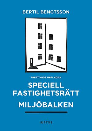 Speciell fastighetsrätt : miljöbalken | 13:e upplagan