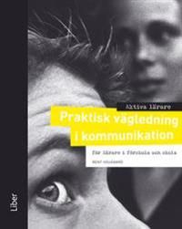 Aktiva lärare : Praktisk vägledning i kommunikation | 2:a upplagan