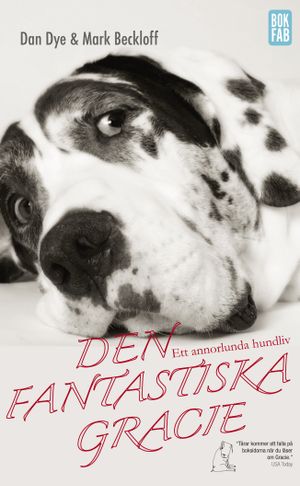 Den fantastiska Gracie : ett annorlunda hundliv | 1:a upplagan