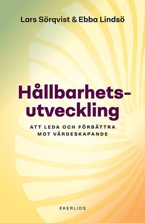 Hållbarhetsutveckling: Att leda och förbättra mot värdeskapande | 1:a upplagan