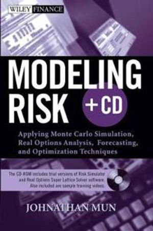 Modeling Risk: Applying Monte Carlo Simulation, Real Options Analysis, Fore | 1:a upplagan