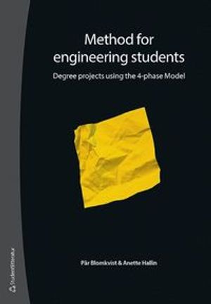 Method for engineering students : Degree projects using the 4-phase Model | 1:a upplagan