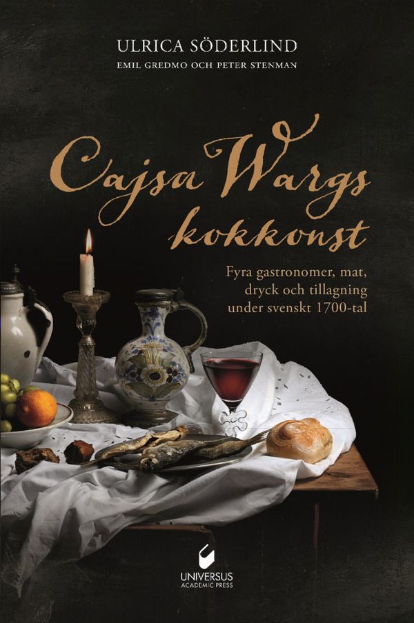 Cajsa Wargs kokkonst – Fyra gastronomer, mat, dryck och tillagning under svenskt 1700-tal | 0:e upplagan