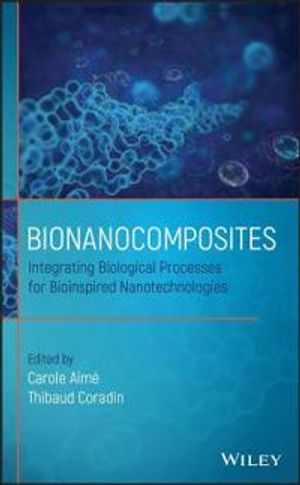 Bionanocomposites: Integrating Biological Processes for Bio-inspired Nanote | 1:a upplagan