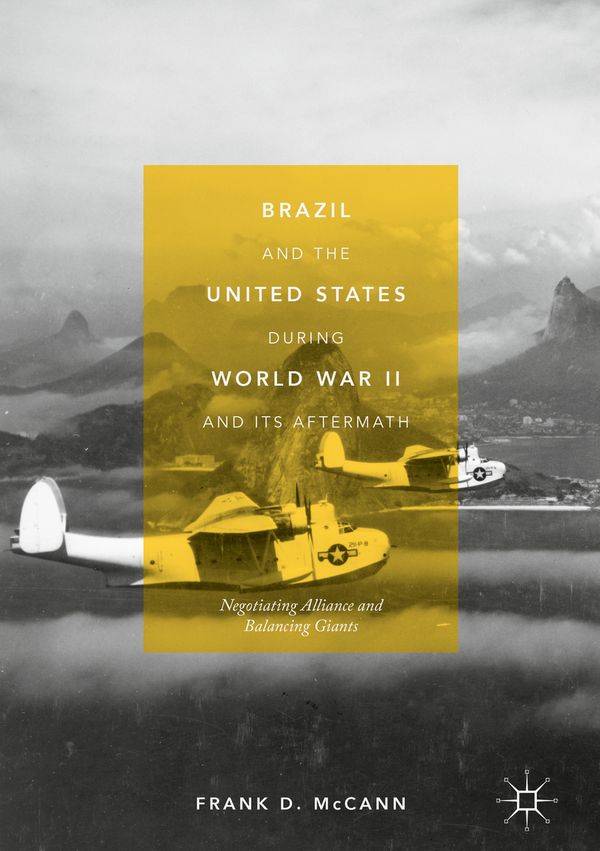 Brazil and the United States during World War II and Its Aftermath | 1:a upplagan