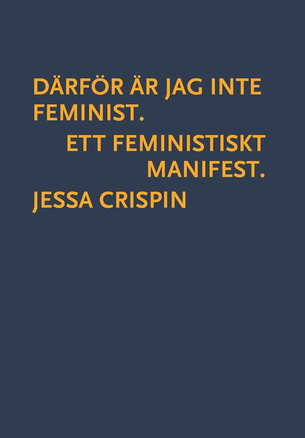 Därför är jag inte feminist. Ett feministiskt manifest | 0:e upplagan