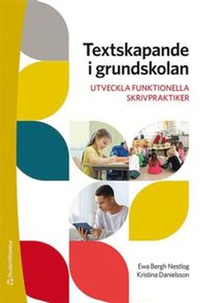 Textskapande i grundskolan - utveckla funktionella skrivpraktiker | 1:a upplagan