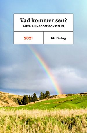 Vad kommer sen?: barn- och ungdomsbokserier 2021