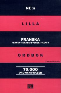 NE:s lilla franska ordbok: Fransk-svensk/Svensk-fransk 70 000 o