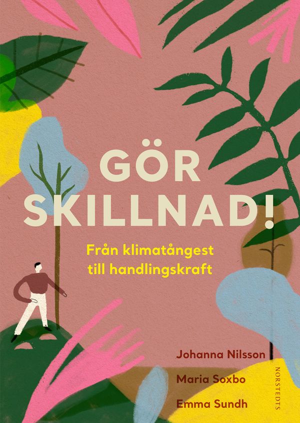 Gör skillnad! : Från klimatångest till handlingskraft | 1:a upplagan