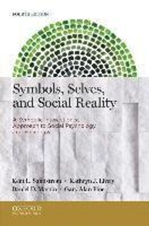 Symbols, Selves, and Social Reality: A Symbolic Interactionist Approach to Social Psychology and Sociology