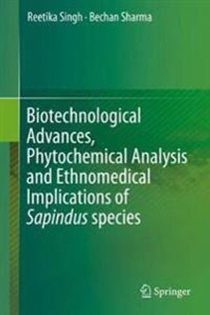 Biotechnological Advances, Phytochemical Analysis and Ethnomedical Implications of Sapindus species | 1:a upplagan