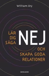 Lär dig säga nej : och skapa goda relationer | 1:a upplagan