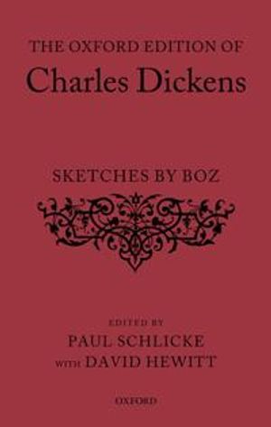 The Oxford Edition of Charles Dickens: Sketches by Boz