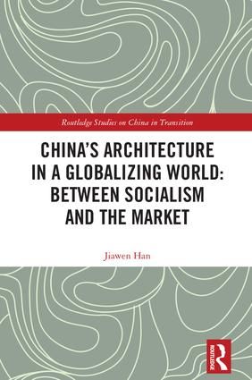 China's Architecture in a Globalizing World: Between Socialism and the Market | 1:a upplagan