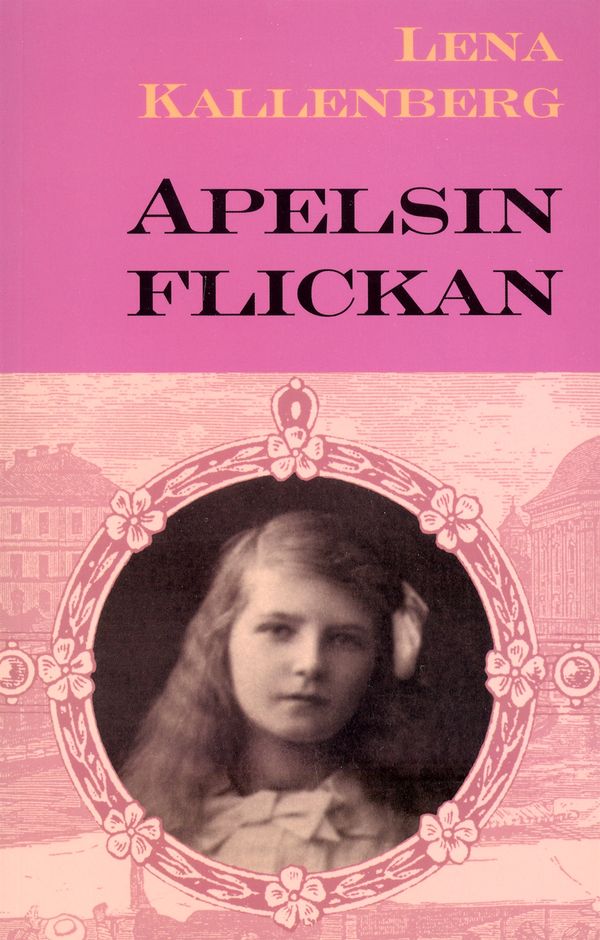 Apelsinflickan : en berättelse från åren 1882-1883 | 2:a upplagan