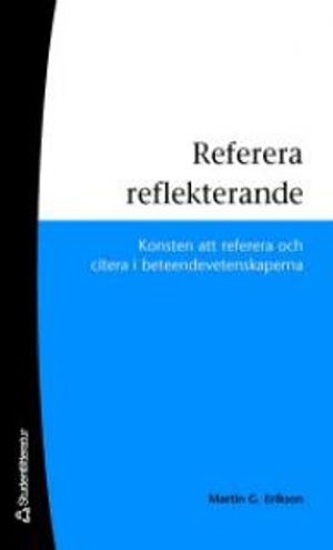 Referera reflekterande : konsten att referera och citera i beteendevetenskaperna | 1:a upplagan