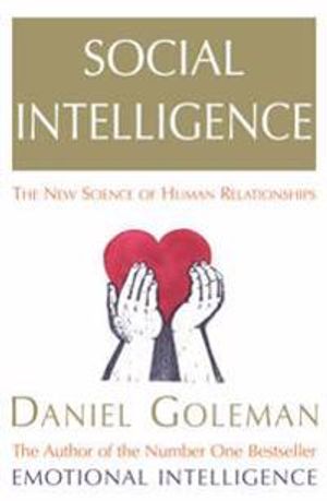 Social intelligence : the new science of human relationships