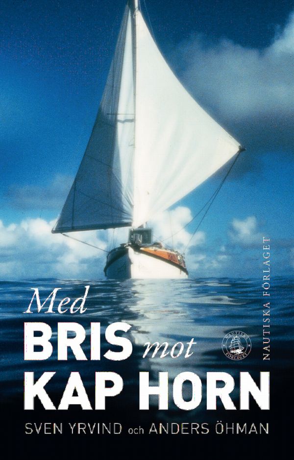 Med Bris mot Kap Horn : en långfärdsseglares liv och seglatser | 1:a upplagan
