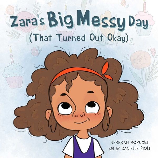 Zara's Big Messy Day (That Turned Out Ok) | 0:e upplagan