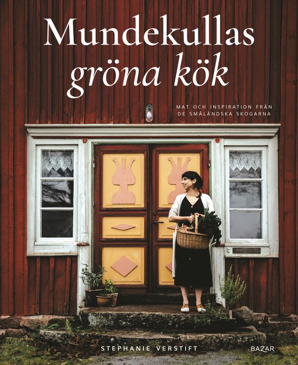 Mundekullas gröna kök : Mat och inspiration från de småländska skogarna | 0:e upplagan