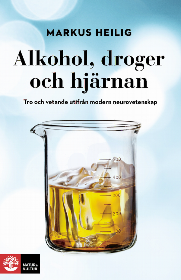 Alkohol, droger och hjärnan : tro och vetande utifrån modern neurovetenskap | 1:a upplagan