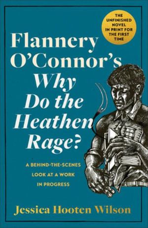 Flannery O'Connor's Why Do the Heathen Rage? | 0:e upplagan