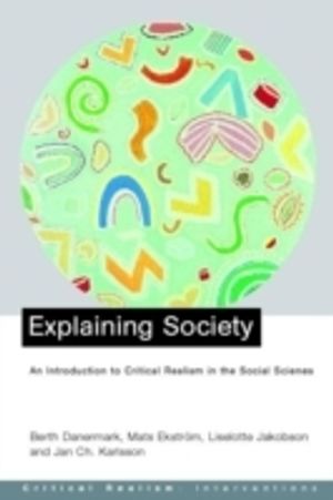 Explaining Society An Introduction to Critical Realism in the Social Sciences | 1:a upplagan