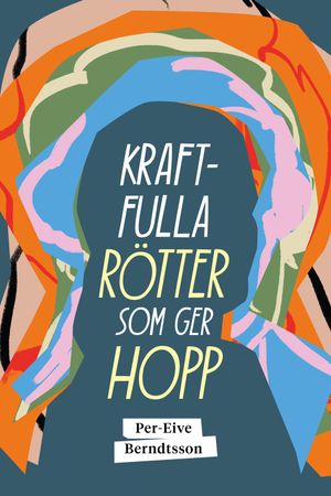 Kraftfulla rötter som ger hopp