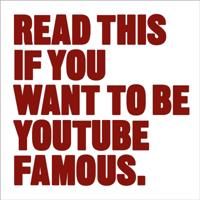 Read This if You Want to Be YouTube Famous | 0:e upplagan