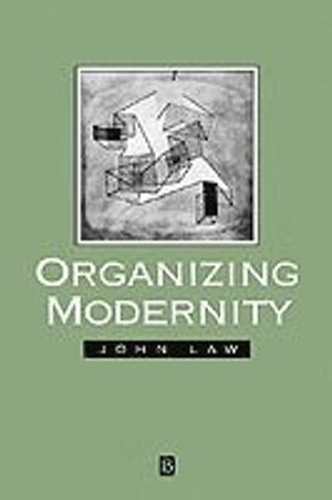 Organising Modernity: Social Ordering and Social Theory