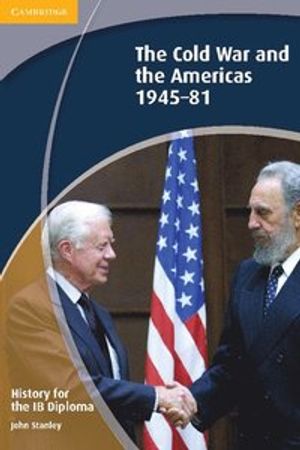 History for the ib diploma: the cold war and the americas 1945-1981