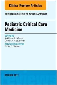 Pediatric Critical Care Medicine, An Issue of Pediatric Clinics of North America | 0:e upplagan