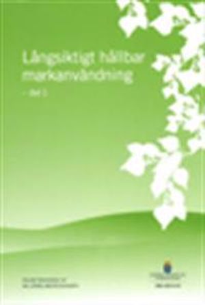 Långsiktigt hållbar markanvändning - del 1. : delbetänkande från Miljömålsberedningen SOU 2013:43