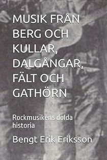MUSIK FRÅN BERG OCH KULLAR, DALGÅNGAR, FÄLT OCH GATHÖRN: Rockmusikens dolda historia