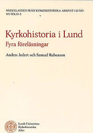 KYRKOHISTORIA I LUND FYRA FÖRELÄSNINGAR